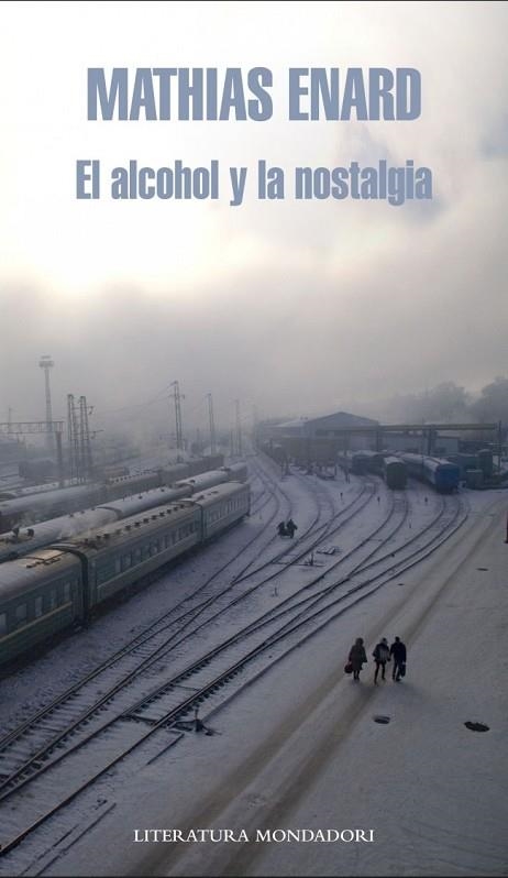 EL ALCOHOL Y LA NOSTALGIA | 9788439724810 | ENARD, MATHIAS | Llibreria L'Odissea - Libreria Online de Vilafranca del Penedès - Comprar libros