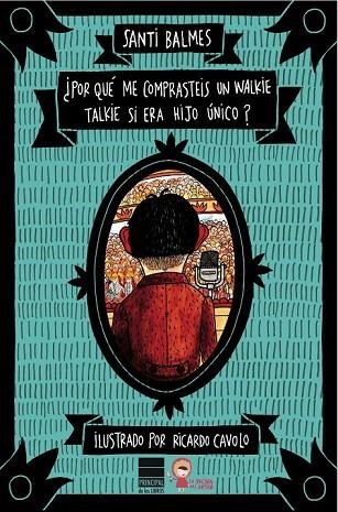 POR QUÉ ME COMPRASTEIS UN WALKIE-TALKIE SI ERA HIJO ÚNICO? | 9788493971748 | BALMES SANFELIU, SANTI | Llibreria Online de Vilafranca del Penedès | Comprar llibres en català