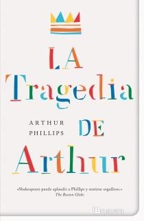 LA TRAGEDIA DE ARTHUR | 9788402421302 | PHILLIPS, ARTHUR | Llibreria L'Odissea - Libreria Online de Vilafranca del Penedès - Comprar libros