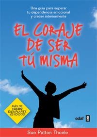 EL CORAJE DE SER TU MISMA | 9788441428010 | PATTON THOELE, SUE | Llibreria L'Odissea - Libreria Online de Vilafranca del Penedès - Comprar libros