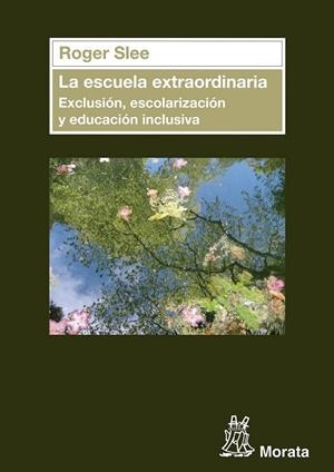 LA ESCUELA EXTRAORDINARIA. EXCLUSIÓN, ESCOLARIZACIÓN Y EDUCACIÓN INCLUSIVA | 9788471126764 | SLEE, ROGER | Llibreria L'Odissea - Libreria Online de Vilafranca del Penedès - Comprar libros