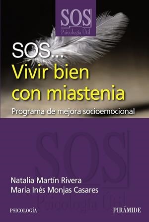 SOS... VIVIR BIEN CON MIASTENIA | 9788436827873 | MARTÍN RIVERA, NATALIA/MONJAS CASARES, MARÍA INÉS | Llibreria L'Odissea - Libreria Online de Vilafranca del Penedès - Comprar libros
