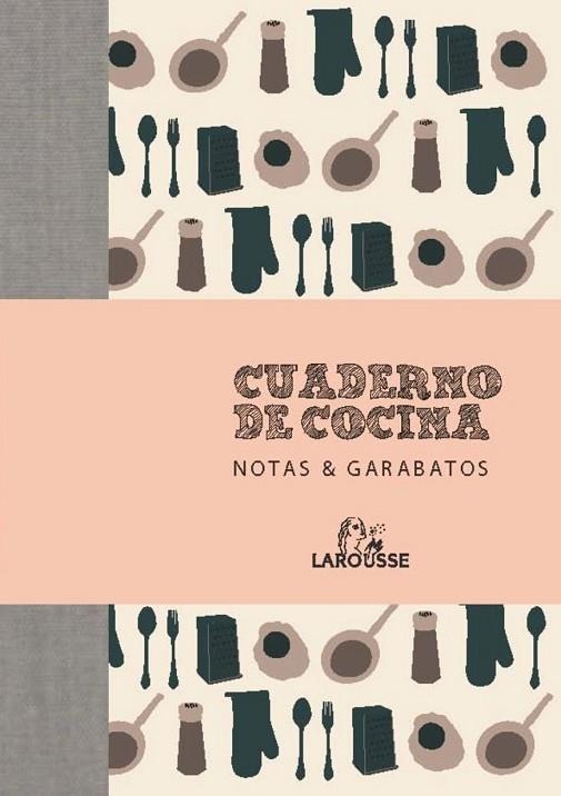 CUADERNO DE COCINA. NOTAS & GARABATOS | 9788415411673 | LAROUSSE EDITORIAL | Llibreria Online de Vilafranca del Penedès | Comprar llibres en català