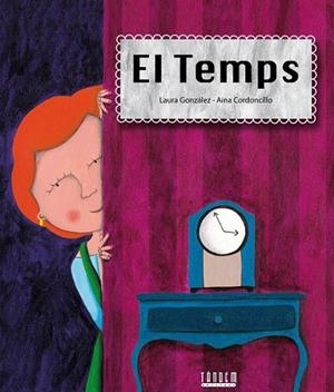 EL TEMPS | 9788481318968 | GONZALEZ, LAURA Y CORDONCILLO, AINA | Llibreria Online de Vilafranca del Penedès | Comprar llibres en català