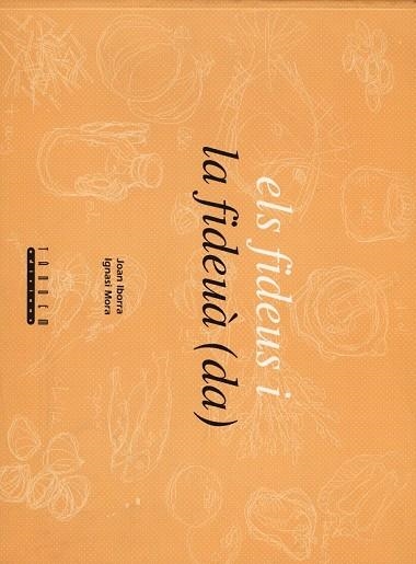 ELS FIDEUS I LA FIDEUA(DA) | 9788481310719 | J.IBORRA.. | Llibreria L'Odissea - Libreria Online de Vilafranca del Penedès - Comprar libros