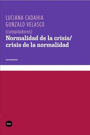 NORMALIDAD DE LA CRISIS / CRISIS DE LA NORMALIDAD | 9788492946457 | CADAHIA, LUCIANA / VELASCO, GONZALO | Llibreria L'Odissea - Libreria Online de Vilafranca del Penedès - Comprar libros