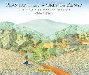PLANTANT ELS ARBRES DE KENYA | 9788426139375 | NIVOLA, CLAIRE A | Llibreria Online de Vilafranca del Penedès | Comprar llibres en català