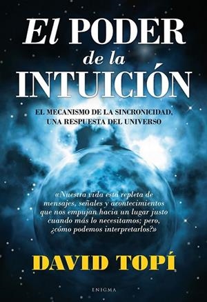 EL PODER DE LA INTUICION EL MECANISMO DE LA SINCRONICIDAD UNA RESPUESTA DEL UNIVERSO | 9788496632646 | TOPI, DAVID | Llibreria L'Odissea - Libreria Online de Vilafranca del Penedès - Comprar libros