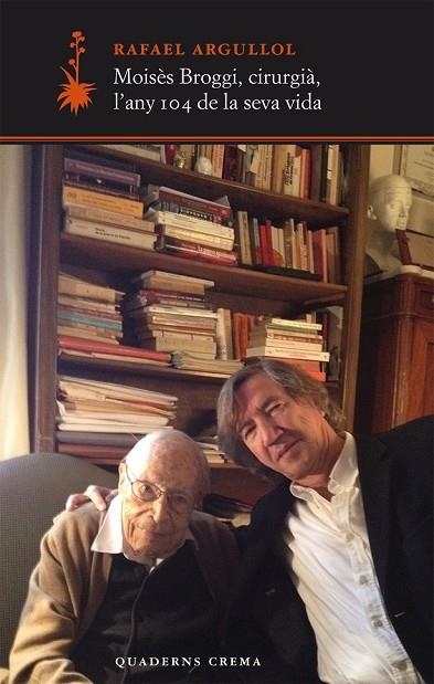MOISES BROGGI CIRURGIA L'ANY 104 DE LA SEVA VIDA | 9788477275411 | ARGULLON, RAFAEL | Llibreria Online de Vilafranca del Penedès | Comprar llibres en català