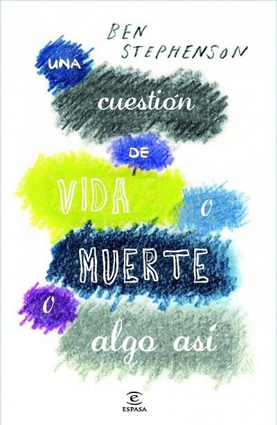 UNA CUESTIÓN DE VIDA O MUERTE O ALGO ASÍ | 9788467013719 | STEPHENSON, BEN | Llibreria L'Odissea - Libreria Online de Vilafranca del Penedès - Comprar libros