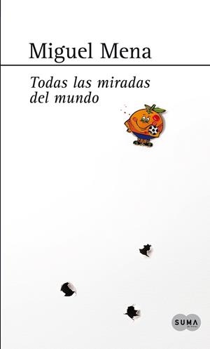 TODAS LAS MIRADAS DEL MUNDO | 9788483654583 | MENA, MIGUEL | Llibreria Online de Vilafranca del Penedès | Comprar llibres en català