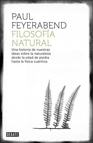 FILOSOFÍA NATURAL | 9788499922317 | FEYERABEND, PAUL | Llibreria L'Odissea - Libreria Online de Vilafranca del Penedès - Comprar libros