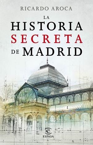 LA HISTORIA SECRETA DE MADRID  | 9788467007503 | AROCA, RICARDO | Llibreria L'Odissea - Libreria Online de Vilafranca del Penedès - Comprar libros