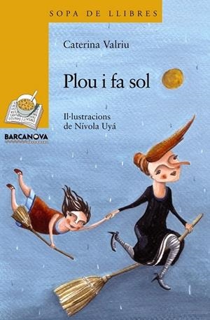 PLOU I FA SOL EL DOL DE LES BRUIXES | 9788448926878 | VALRIU, CATERINA | Llibreria L'Odissea - Libreria Online de Vilafranca del Penedès - Comprar libros