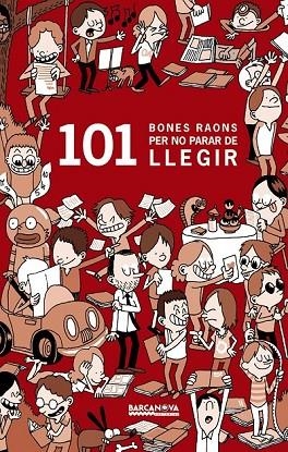 101 BONES RAONS PER NO PARAR DE LLEGIR | 9788448930394 | AA. VV. | Llibreria Online de Vilafranca del Penedès | Comprar llibres en català