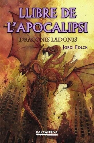 LLIBRE DE L'APOCALIPSI - DRACONIS LADONIS | 9788448929152 | FOLCK, JORDI | Llibreria L'Odissea - Libreria Online de Vilafranca del Penedès - Comprar libros