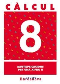 CALCUL 8 MULTIPLICACIONS PER UNA XIFRA 2 | 9788448914479 | AA. VV. | Llibreria L'Odissea - Libreria Online de Vilafranca del Penedès - Comprar libros