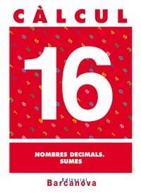 CALCUL 16 NOMBRES DECIMALS SUMES | 9788448914554 | AA. VV. | Llibreria L'Odissea - Libreria Online de Vilafranca del Penedès - Comprar libros