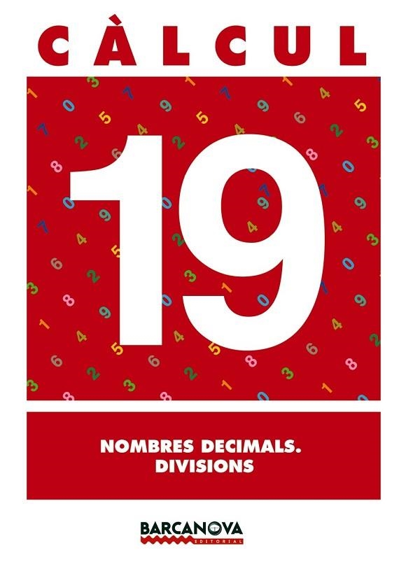CALCUL 19 NOMBRES DECIMALS DIVISIONS | 9788448914585 | AA. VV. | Llibreria L'Odissea - Libreria Online de Vilafranca del Penedès - Comprar libros