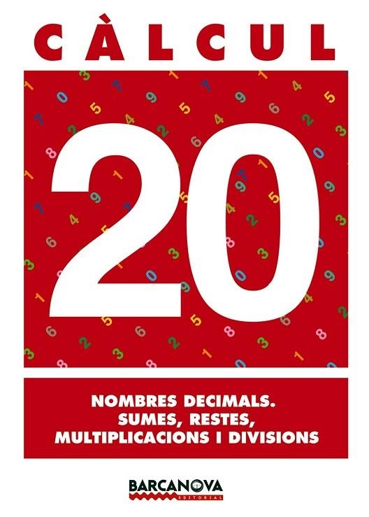 CALCUL 20 NOMBRES DECIMALS SUMES RESTES MULTIPLICACIONS I DI | 9788448914592 | AA. VV. | Llibreria L'Odissea - Libreria Online de Vilafranca del Penedès - Comprar libros
