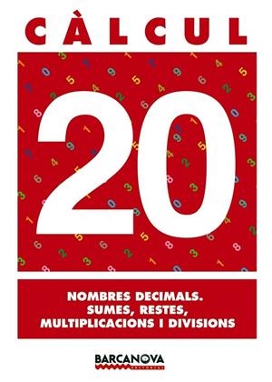 CALCUL 20 NOMBRES DECIMALS SUMES RESTES MULTIPLICACIONS I DI | 9788448914592 | AA. VV. | Llibreria L'Odissea - Libreria Online de Vilafranca del Penedès - Comprar libros
