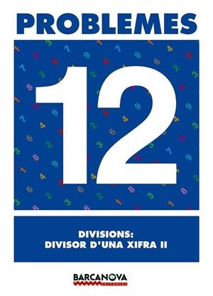 PROBLEMES 12 DIVISIONS DIVISOR D'UNA XIFRA 2 | 9788448914318 | AA. VV. | Llibreria L'Odissea - Libreria Online de Vilafranca del Penedès - Comprar libros