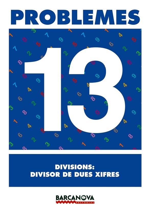PROBLEMES 13 DIVISIONS DIVISOR DE DUES XIFRES | 9788448914325 | AA. VV. | Llibreria L'Odissea - Libreria Online de Vilafranca del Penedès - Comprar libros