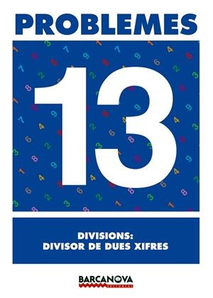 PROBLEMES 13 DIVISIONS DIVISOR DE DUES XIFRES | 9788448914325 | AA. VV. | Llibreria L'Odissea - Libreria Online de Vilafranca del Penedès - Comprar libros