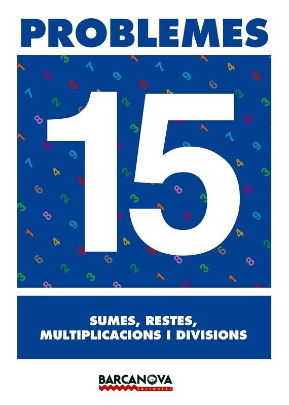 PROBLEMES 15 SUMES RESTES MULTIPLICACIONS I DIVISIONS | 9788448914349 | AA. VV. | Llibreria L'Odissea - Libreria Online de Vilafranca del Penedès - Comprar libros