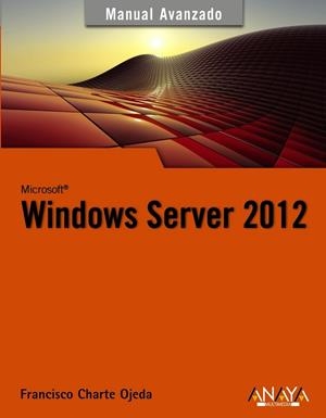 WINDOWS SERVER 2012 | 9788441533202 | CHARTE, FRANCISCO | Llibreria L'Odissea - Libreria Online de Vilafranca del Penedès - Comprar libros