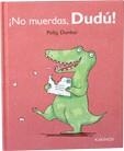 NO MUERDAS DUDU | 9788492750610 | DUNBAR, POLLY | Llibreria L'Odissea - Libreria Online de Vilafranca del Penedès - Comprar libros