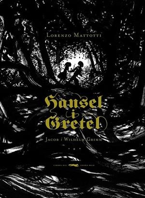 HANSEL I GRETEL | 9788492412556 | GRIMM, JACOB I GRIMM, WILHEM I MATTOTTI, LORENZO | Llibreria Online de Vilafranca del Penedès | Comprar llibres en català