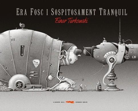 ERA FOSC I SOSPITOSAMENT TRANQUIL | 9788496509528 | TURKOWSKI, EINAR | Llibreria Online de Vilafranca del Penedès | Comprar llibres en català
