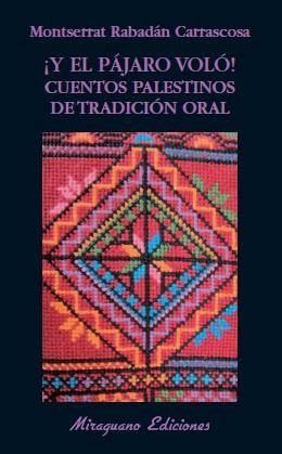 Y EL PAJARO VOLO CUENTOS PALESTINOS DE TRADICION ORAL | 9788478133628 | RABADAN CARRASCOSA, MONTSERRAT | Llibreria L'Odissea - Libreria Online de Vilafranca del Penedès - Comprar libros