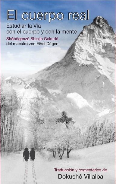 EL CUERPO REAL (SHÔBÔGENZÔ SHINJIN GAKUDÔ) | 9788478133888 | DÔGEN, EIHEI | Llibreria L'Odissea - Libreria Online de Vilafranca del Penedès - Comprar libros