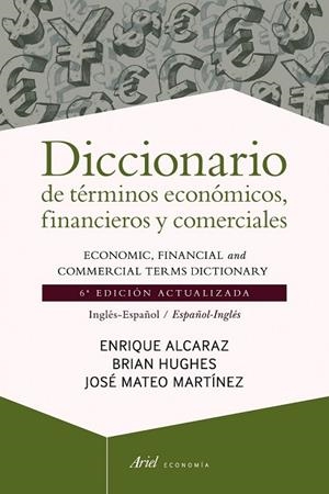 DICCIONARIO DE TÉRMINOS ECONÓMICOS, FINANCIEROS Y COMERCIALES | 9788434404977 | ALCARAZ, ENRIQUE / HUGHES, BRIAN /MARTÍNEZ, JOSÉ MATEO  | Llibreria L'Odissea - Libreria Online de Vilafranca del Penedès - Comprar libros