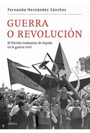 GUERRA O REVOLUCION EL PCE EN LA GUERRA CIVIL | 9788498921519 | HERNANDEZ SANCHEZ, FERNANDO | Llibreria L'Odissea - Libreria Online de Vilafranca del Penedès - Comprar libros