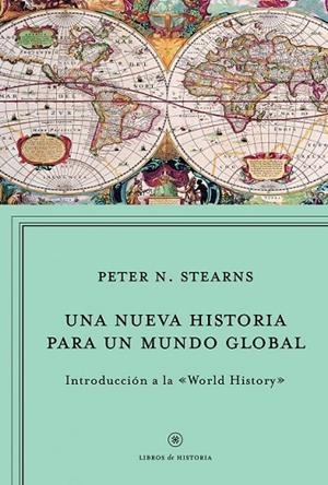 UNA NUEVA HISTORIA PARA UN MUNDO GLOBAL | 9788498923964 | STEARNS, PETER N | Llibreria L'Odissea - Libreria Online de Vilafranca del Penedès - Comprar libros
