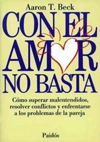 CON EL AMOR NO BASTA | 9788475096308 | BECK, AARON TEMKIN | Llibreria L'Odissea - Libreria Online de Vilafranca del Penedès - Comprar libros