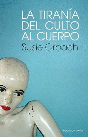 LA TIRANIA DEL CULTO AL CUERPO | 9788449323850 | ORBACH, SUSIE | Llibreria L'Odissea - Libreria Online de Vilafranca del Penedès - Comprar libros