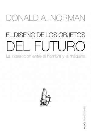 EL DISEÑO OBJETOS DEL FUTURO | 9788449323881 | NORMAN, DONALD A | Llibreria Online de Vilafranca del Penedès | Comprar llibres en català