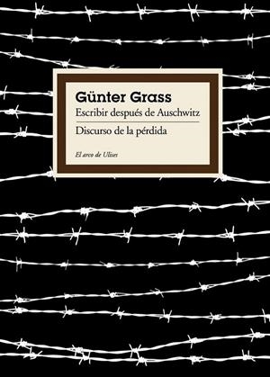 ESCRIBIR DESPUES DE AUSCHWITZ DISCURSO DE PERDIDA | 9788449324031 | GRASS, GUNTER | Llibreria Online de Vilafranca del Penedès | Comprar llibres en català