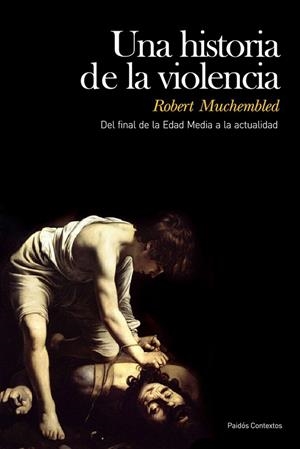 UNA HISTORIA DE LA VIOLENCIA | 9788449324215 | MUCHEMBLED, ROBERT | Llibreria L'Odissea - Libreria Online de Vilafranca del Penedès - Comprar libros