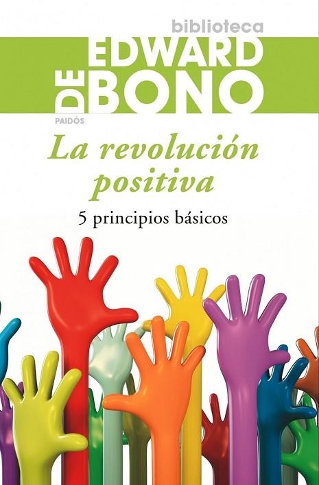 LA REVOLUCION POSITIVA 5 PRINCIPIOS BASICOS | 9788449324765 | DE BONO, EDWARD | Llibreria L'Odissea - Libreria Online de Vilafranca del Penedès - Comprar libros