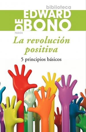LA REVOLUCION POSITIVA 5 PRINCIPIOS BASICOS | 9788449324765 | DE BONO, EDWARD | Llibreria Online de Vilafranca del Penedès | Comprar llibres en català