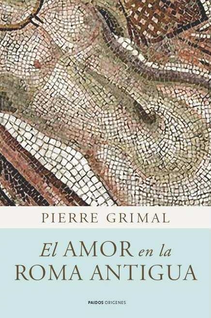 EL AMOR EN LA ROMA ANTIGUA | 9788449325083 | GRIMAL, PIERRE | Llibreria L'Odissea - Libreria Online de Vilafranca del Penedès - Comprar libros