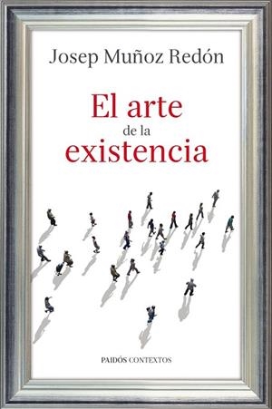 EL ARTE DE LA EXISTENCIA | 9788449327209 | MUÑOZ, JOSEP | Llibreria L'Odissea - Libreria Online de Vilafranca del Penedès - Comprar libros