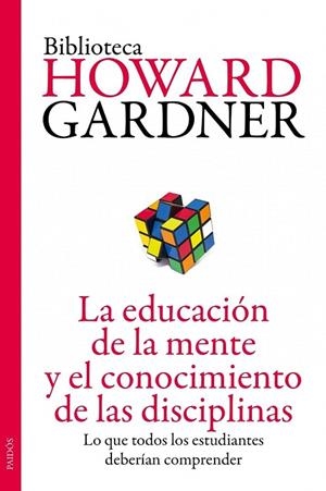 LA EDUCACIÓN DE LA MENTE Y EL CONOCIMIENTO DE LAS DISCIPLINAS | 9788449327445 | GARDNER, HOWARD | Llibreria Online de Vilafranca del Penedès | Comprar llibres en català