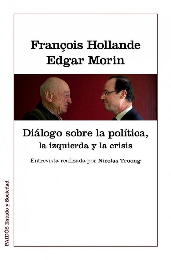 DIÁLOGOS SOBRE LA POLÍTICA LA IZQUIERDA Y LA CRISIS | 9788449328022 | HOLLANDE, FRANÇOIS / MORIN, EDGAR | Llibreria Online de Vilafranca del Penedès | Comprar llibres en català