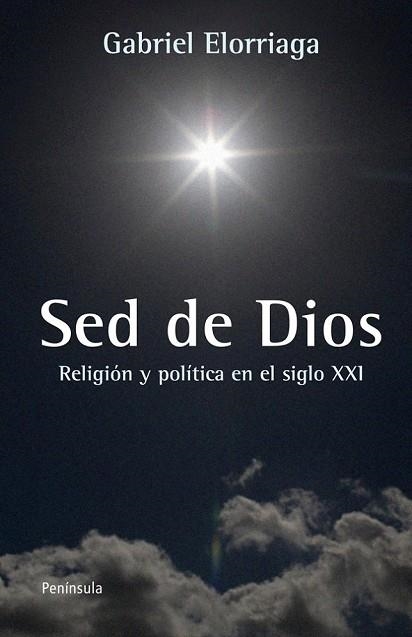 LA SED DE DIOS RELIGION Y POLITICA EN EL SIGLO XXI | 9788499421346 | ELORRIAGA, GABRIEL | Llibreria L'Odissea - Libreria Online de Vilafranca del Penedès - Comprar libros